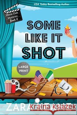 Some Like It Shot (Movie Club Mysteries, Book 6): Large Print Edition Zara Keane 9783906245812 Beaverstone Press Gmbh (LLC) - książka