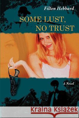 Some Lust, No Trust Filton Hebbard 9780595414314 iUniverse - książka