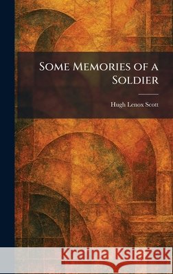 Some Memories of a Soldier Scott, Hugh Lenox 9781025995045 Tradd Street Press - książka