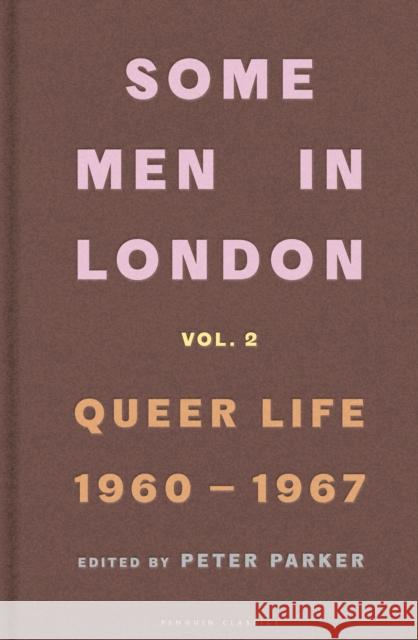 Some Men In London: Queer Life, 1960-1967 Peter Parker 9780241683705 Penguin Books Ltd - książka