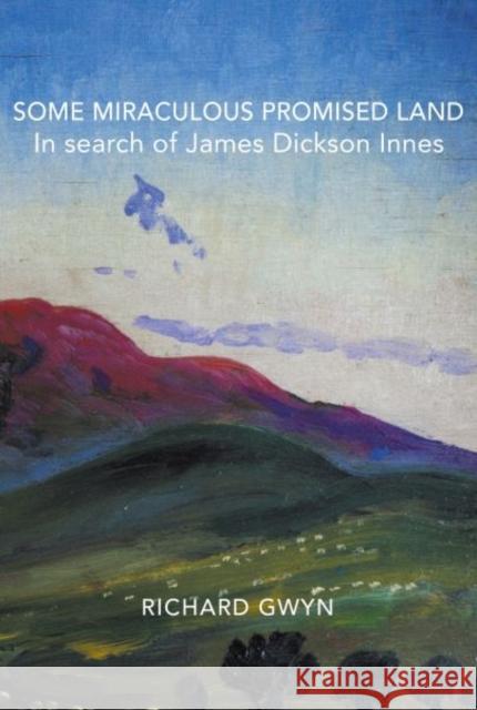 Some Miraculous Promised Land - In search of James Dickson Innes Richard Gwyn 9781068298745 The Hmm Foundation - książka