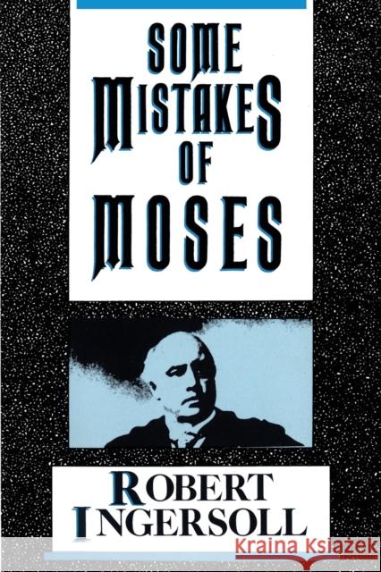 Some Mistakes of Moses Robert Green Ingersoll 9780879753610 Prometheus Books - książka