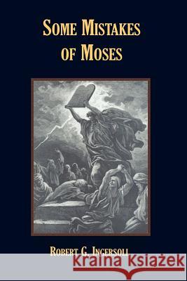 Some Mistakes of Moses Robert, G. Ingersoll 9781585090600 Book Tree,US - książka