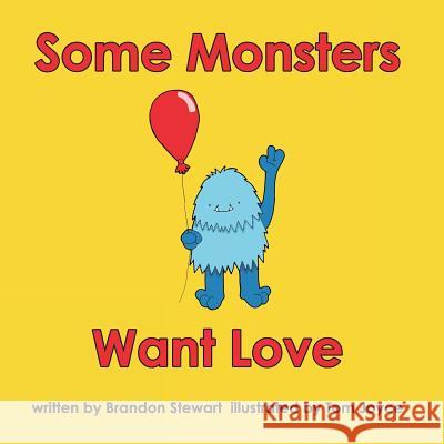 Some Monsters Want Love Brandon Stewart Tom Joyce 9781523998623 Createspace Independent Publishing Platform - książka