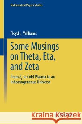 Some Musings on Theta, Eta, and Zeta Floyd L. Williams 9789819953356 Springer Nature Singapore - książka