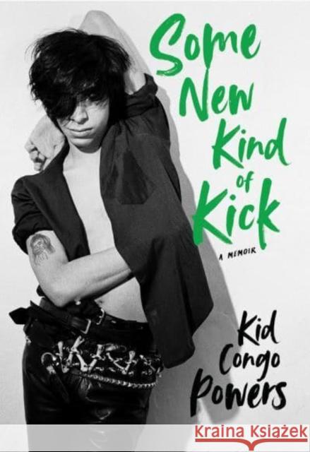 Some New Kind of Kick: A Memoir Kid Congo Powers 9781913172893 Omnibus Press - książka