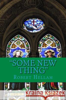 Some New Thing: Paul and the Philosophers: Paul's Epistemology and the Postmodern Impasse Robert Hellam 9781461016328 Createspace - książka