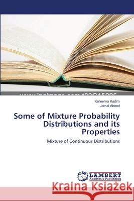 Some of Mixture Probability Distributions and its Properties Kadim, Kareema 9783659388194 LAP Lambert Academic Publishing - książka