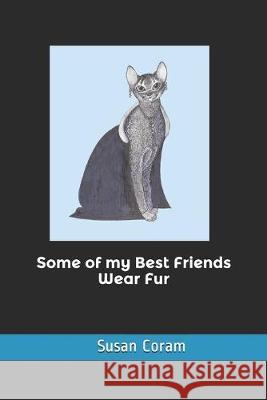 Some of my Best Friends Wear Fur Duane Sanders Susan Coram 9781691297467 Independently Published - książka