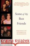 Some of My Best Friends: Writings on Interracial Friendships Emily Bernard 9780060082772 Amistad Press