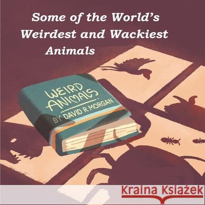 Some of the World's Weirdest and Wackiest Animals David R. Morgan Terrie L. Sizemore 9781946908438 2 Z Press LLC - książka