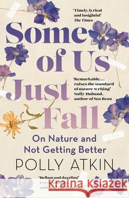 Some of Us Just Fall: On Nature and Not Getting Better Polly Atkin 9781399718011 Hodder & Stoughton - książka