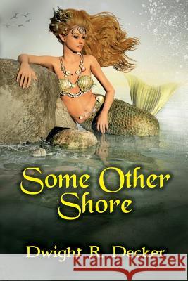 Some Other Shore Dwight R. Decker 9781539078395 Createspace Independent Publishing Platform - książka