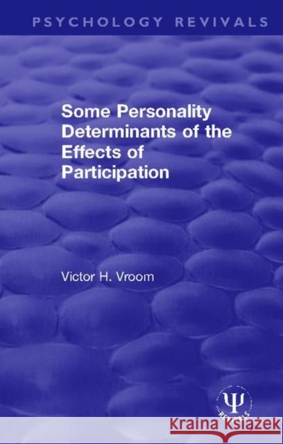 Some Personality Determinants of the Effects of Participation Victor H. Vroom 9780367203344 Routledge - książka