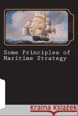 Some Principles of Maritime Strategy Julian Corbett 9781722373474 Createspace Independent Publishing Platform - książka