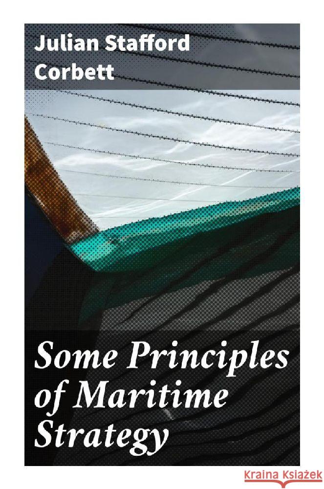 Some Principles of Maritime Strategy Corbett, Julian Stafford 9788027286133 Good Press - książka