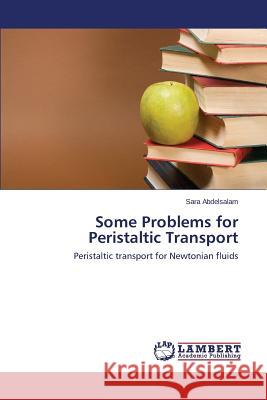 Some Problems for Peristaltic Transport Abdelsalam Sara 9783659705847 LAP Lambert Academic Publishing - książka