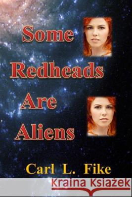 Some Redheads are Aliens Fike, Carl L. 9781495257704 Createspace - książka