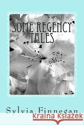 Some Regency Tales Mrs Sylvia Finnegan 9781522824299 Createspace Independent Publishing Platform - książka