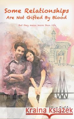 Some Relationships Are Not Gifted by Blood: But They Mean More Than Life Nihar Reddy Jangam 9781779415011 Tellwell Talent - książka