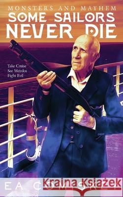 Some Sailors Never Die E. a. Comiskey 9781953100009 Scarsdale Publishing, Ltd - książka