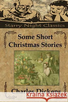 Some Short Christmas Stories Charles Dickens Richard S. Hartmetz 9781494418472 Createspace - książka