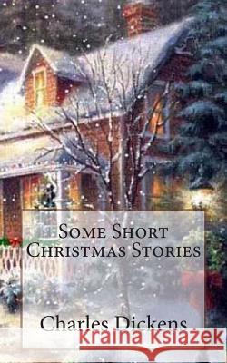 Some Short Christmas Stories Charles Dickens 9781494484835 Createspace - książka