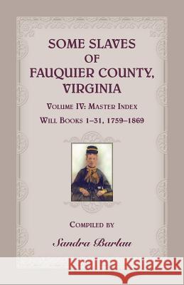 Some Slaves of Fauquier County, Virginia, Volume IV Sandra Barlau 9780788455841 Heritage Books - książka
