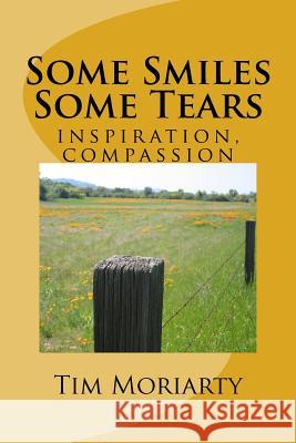 Some Smiles, Some Tears: stories of inspiration, compassion Moriarty, Timothy Keane 9781514679722 Createspace Independent Publishing Platform - książka