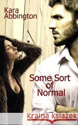 Some Sort of Normal Kara Abbington 9781974213887 Createspace Independent Publishing Platform - książka