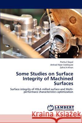 Some Studies on Surface Integrity of Machined Surfaces Pankul Goyal Arshad Noor Siddiquee Zahid A. Khan 9783659187445 LAP Lambert Academic Publishing - książka