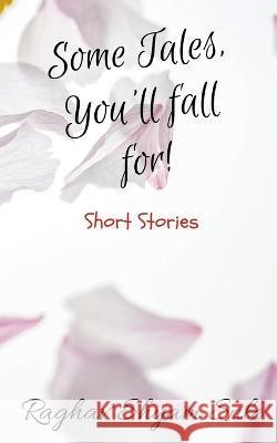 Some Tales, You\'ll fall for! Raghav Shyam 9781636694252 Notion Press - książka