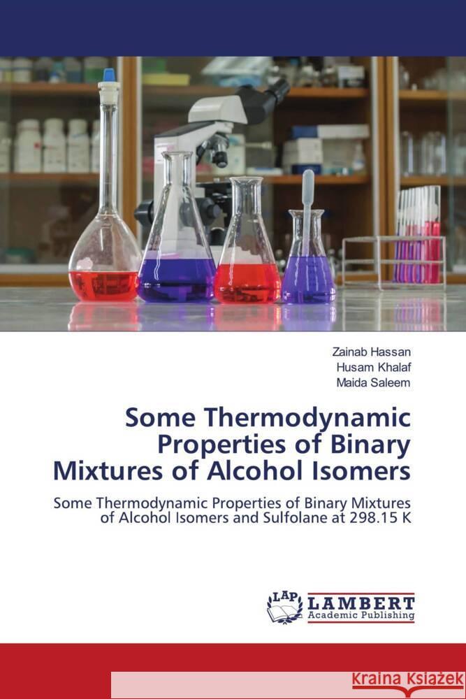 Some Thermodynamic Properties of Binary Mixtures of Alcohol Isomers Hassan, Zainab, Khalaf, Husam, Saleem, Maida 9786204198361 LAP Lambert Academic Publishing - książka