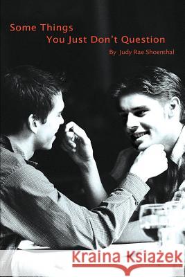 Some Things You Just Don't Question Judy Rae Shoenthal 9780595305193  - książka