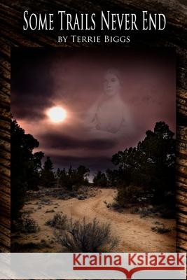 Some Trails Never End Terrie F Biggs 9781493699896 Createspace Independent Publishing Platform - książka