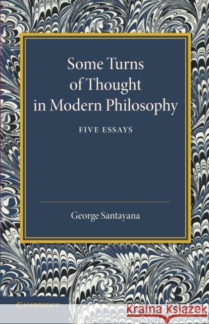 Some Turns of Thought in Modern Philosophy: Five Essays George Santayana 9781107437647 Cambridge University Press - książka