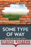 Some Type of Way Lisa (Associate Professor, Associate Professor, Florida State University College of Social Work) Schelbe 9780197568712 Oxford University Press Inc