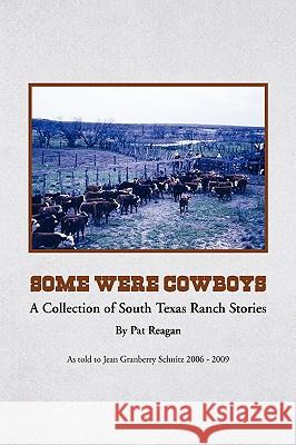 Some Were Cowboys Pat Reagan 9781441591593 Xlibris Corporation - książka