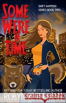 Some Were in Time: Shift Happens Book 2 Robyn Peterman 9781941377048 Robyn Peterman - książka