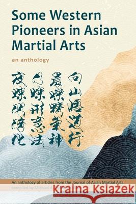 Some Western Pioneers in Asian Martial Arts A. Pittman, G. Noble, J. Barlow 9798554658143 Via Media Publishing - książka