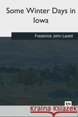 Some Winter Days in Iowa Frederick Joh 9781985035287 Createspace Independent Publishing Platform - książka