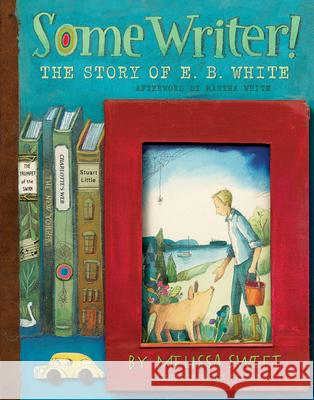 Some Writer!: The Story of E. B. White Sweet, Melissa 9780544319592 Hmh Books for Young Readers - książka