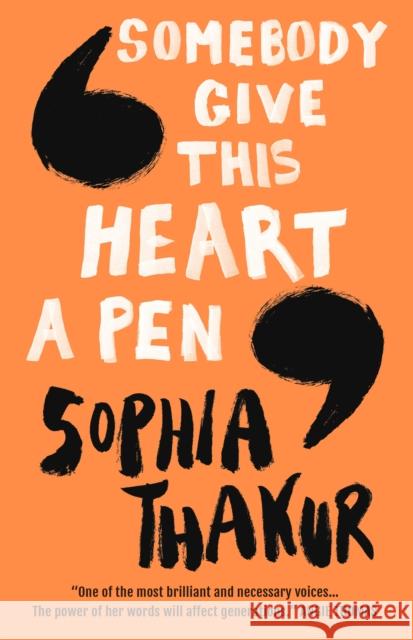 Somebody Give This Heart a Pen Sophia Thakur   9781406388534 Walker Books Ltd - książka