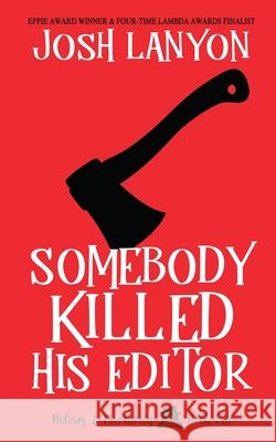 Somebody Killed His Editor: Holmes & Moriarity 1 Josh Lanyon   9781945802867 Justjoshin Publishing, Inc. - książka