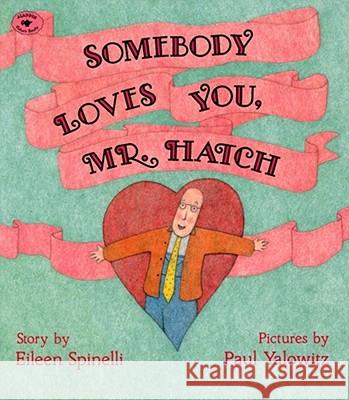 Somebody Loves You, Mr. Hatch Eileen Spinelli Paul Yalowitz 9780689718724 Aladdin Paperbacks - książka
