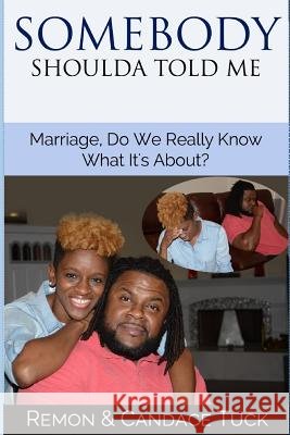 Somebody Shoulda Told Me Remon & Candace Tuck 9781329833340 Lulu.com - książka