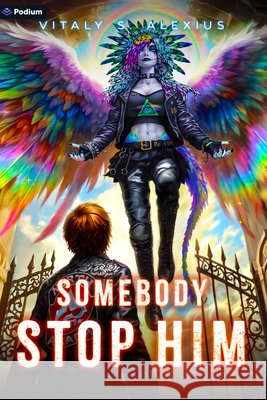 Somebody Stop Him: A Superhero/Apocalypse Litrpg Vitaly S. Alexius 9781039481497 Podium Publishing - książka