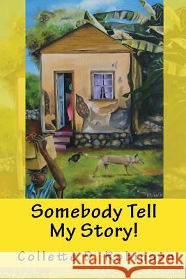 Somebody Tell My Story! Collette D. Robinson 9781986238762 Createspace Independent Publishing Platform - książka