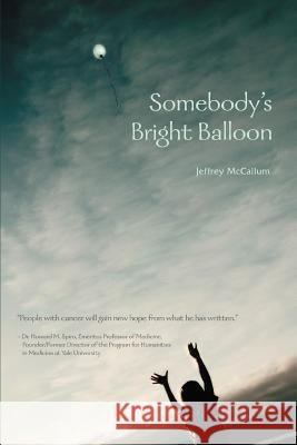 Somebody's Bright Balloon Jeffrey McCallum 9780595409952 iUniverse - książka