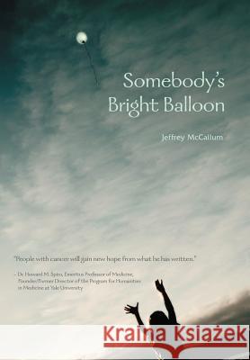 Somebody's Bright Balloon Jeffrey McCallum 9780595678587 iUniverse - książka